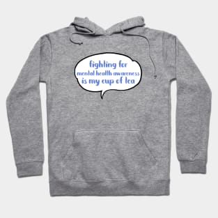 Fighting for mental health awareness is my cup of tea Hoodie